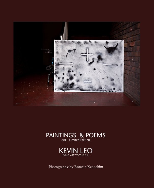 View PAINTINGS  & POEMS
2011  Limited Edition

KEVIN LEO 
LIVING ART TO THE FULL by Photography by Romain Kedochim