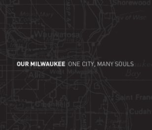 OUR MILWAUKEE: ONE CITY, MANY SOULS book cover
