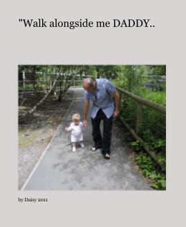 "Walk alongside me DADDY.. book cover