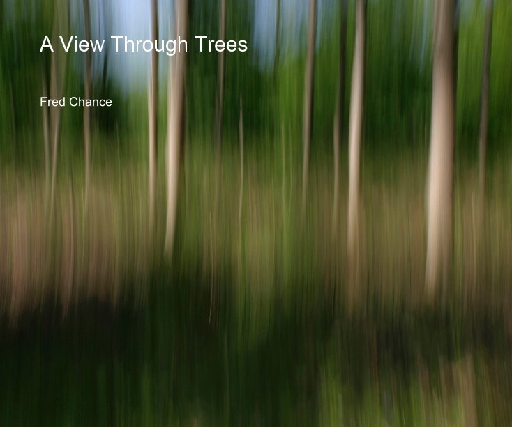 View A View Through Trees by Fred Chance