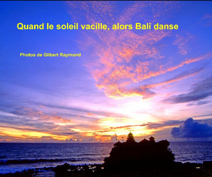 Bekijk Quand le soleil vacille, alors Bali danse op Photos de Gilbert Raymond