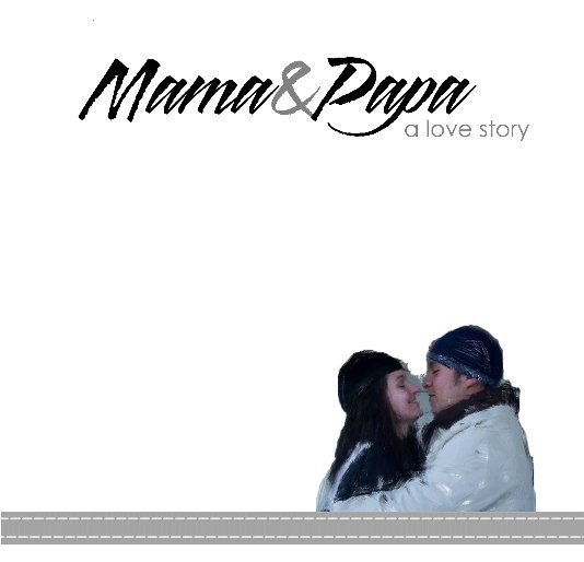 Mama & Papa: A Love Story by Angela Noelle