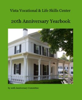 Vista Vocational & Life Skills Center 20th Anniversary Yearbook book cover