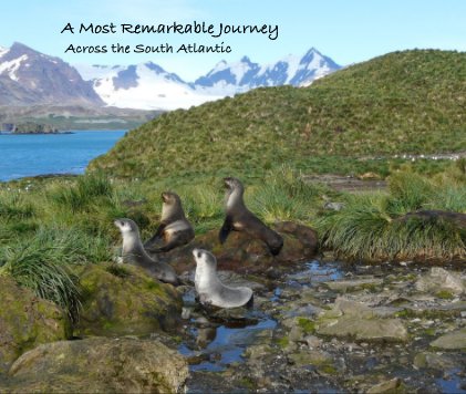A Most Remarkable Journey Across the South Atlantic book cover