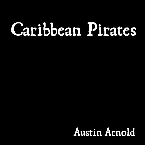 View Caribbean Pirates by Austin Arnold