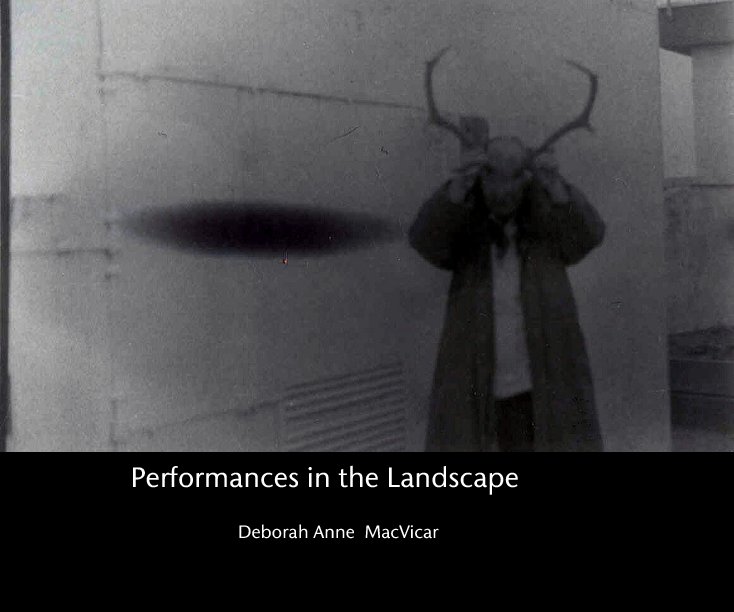 View Performances in the Landscape by Deborah Anne  MacVicar