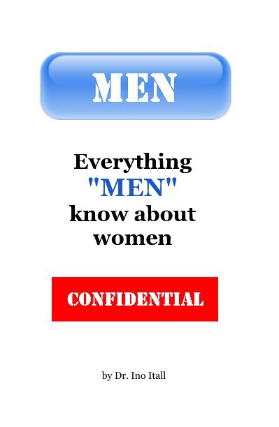 View Everything "MEN" know about women by Dr. Ino Itall