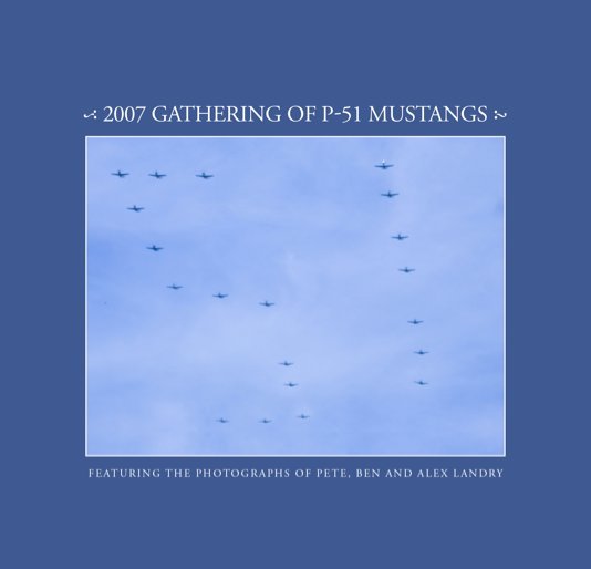 Ver 2007 Gathering of P-51 Mustangs por Mary Sexton