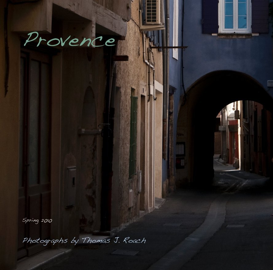 View Provence by Photographs by Thomas J. Roach