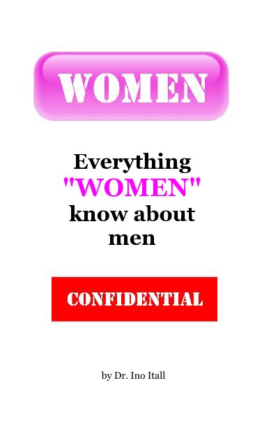 Everything "WOMEN" know about men nach Dr. Ino Itall anzeigen