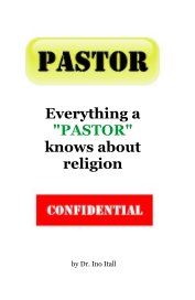 Everything a"PASTOR" knows about religion book cover