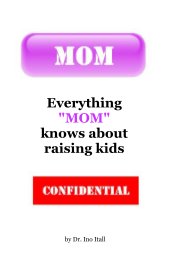 Everything "MOM" knows about raising kids book cover