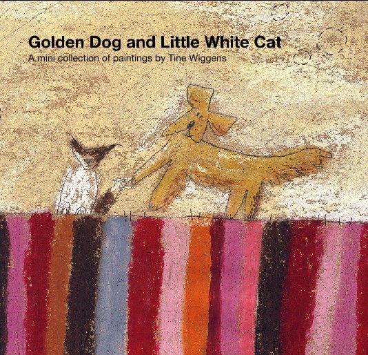 Golden Dog and Little White Cat nach Tine Wiggens anzeigen