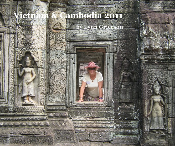 Bekijk Vietnam & Cambodia 2011 op Lynn Grierson