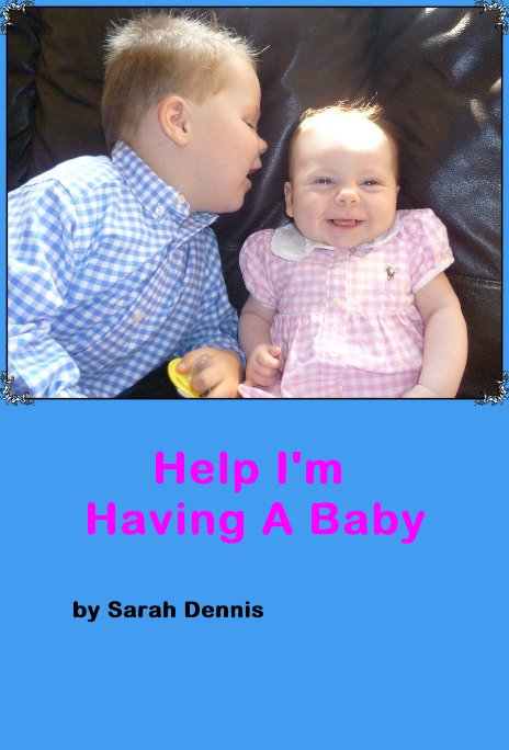 View Help I'm Having A Baby by Sarah Dennis