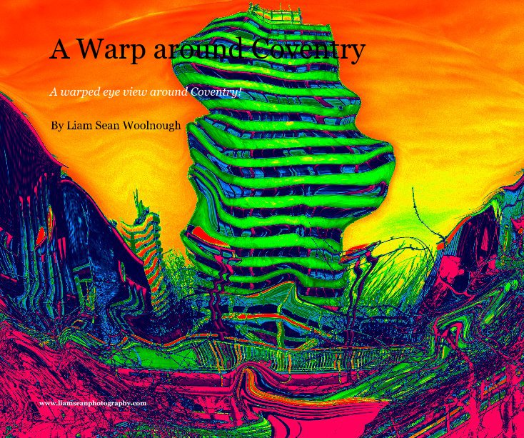 View A Warp around Coventry by Liam Sean Woolnough