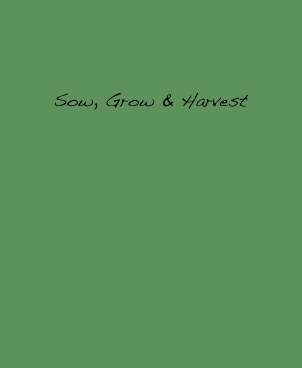 View Sow, Grow & Harvest by thejohnson