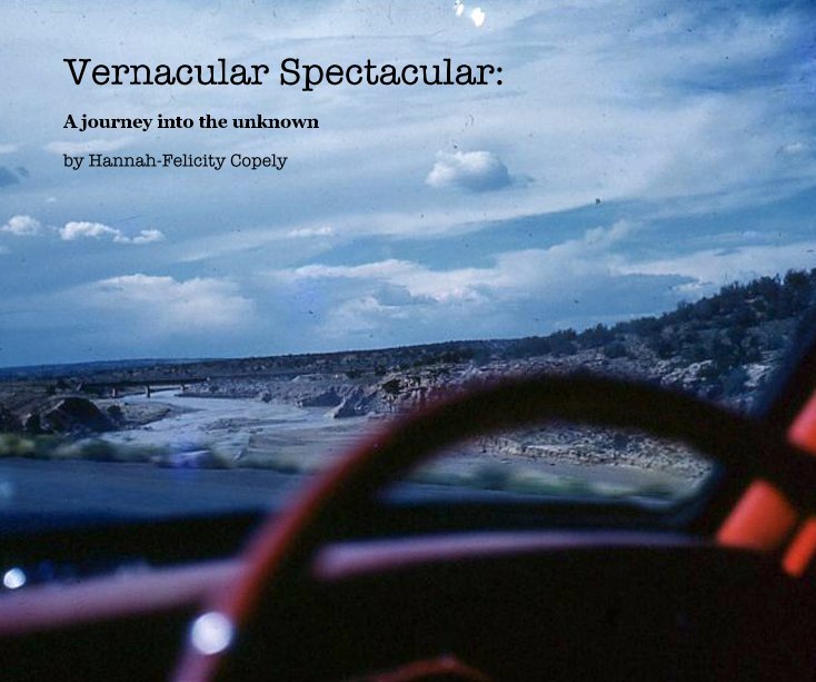 View Vernacular Spectacular: by Hannah-Felicity Copely