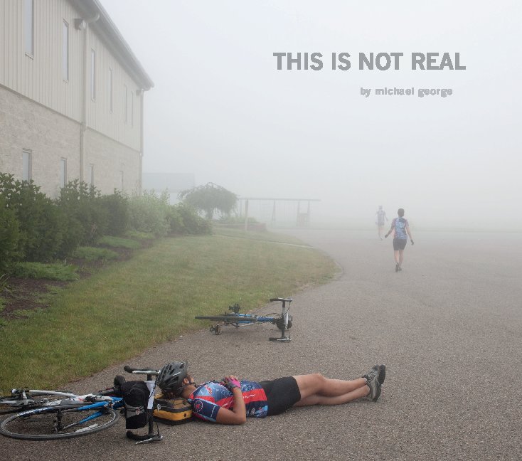 View This Is Not Real by Michael George