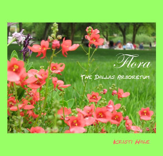 View Flora: The Dallas Arboretum by Kristi Hale