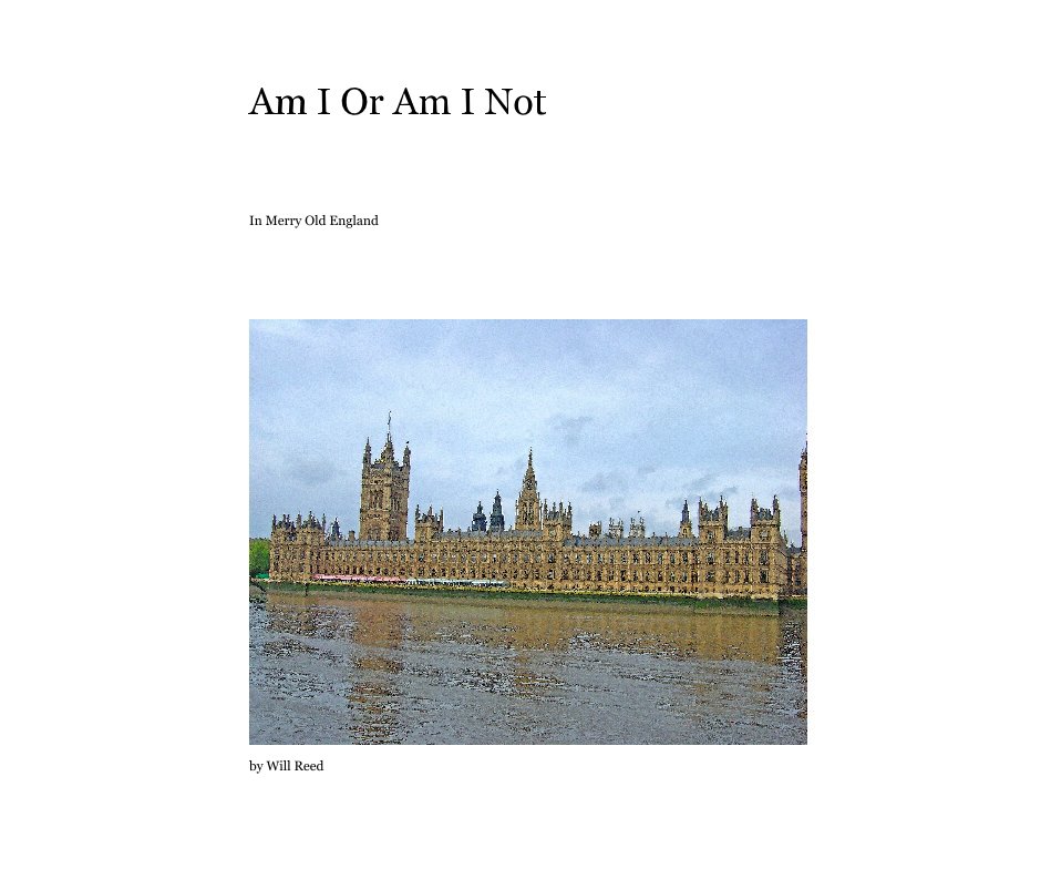 Ver Am I Or Am I Not por Will Reed