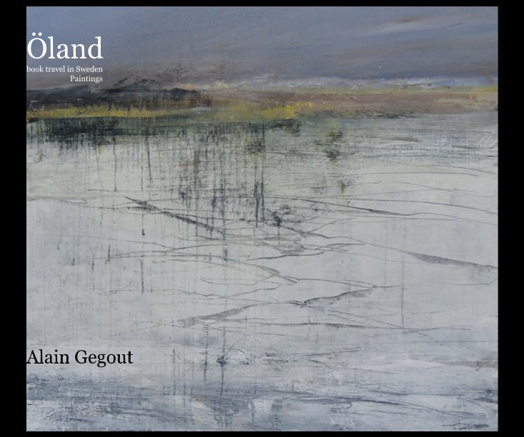 Ver Öland book travel in Sweden Paintings Alain Gegout por Alain Gegout