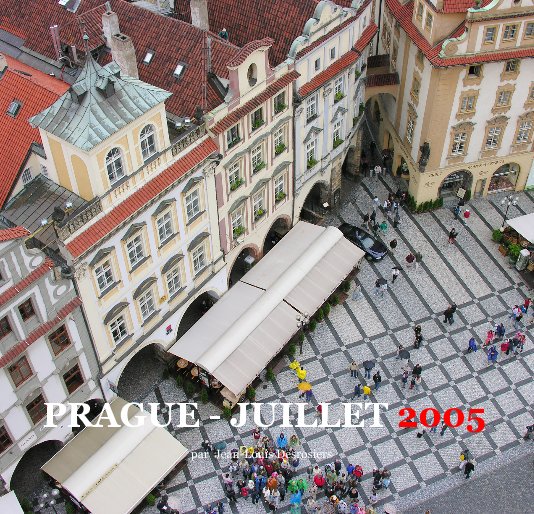 Ver PRAGUE - JUILLET 2005 por par Jean-Louis Desrosiers
