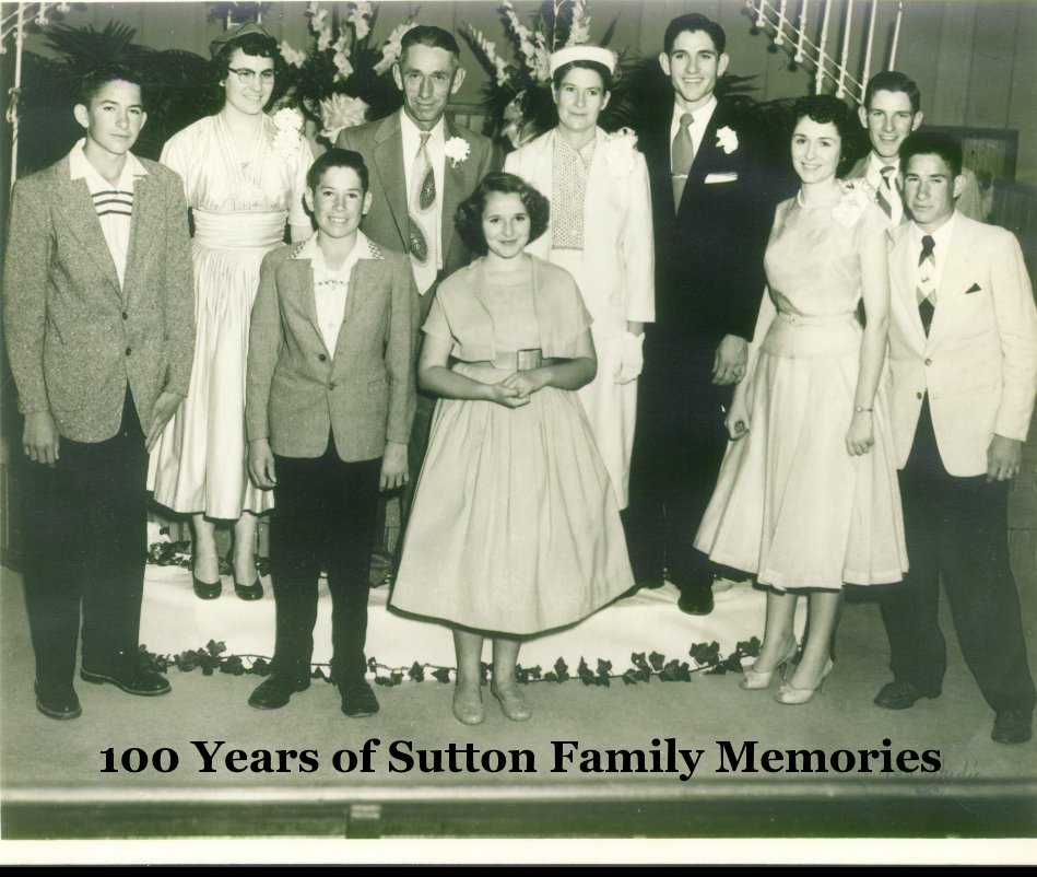 View 100 Years of Sutton Family Memories by Tricia Tramel