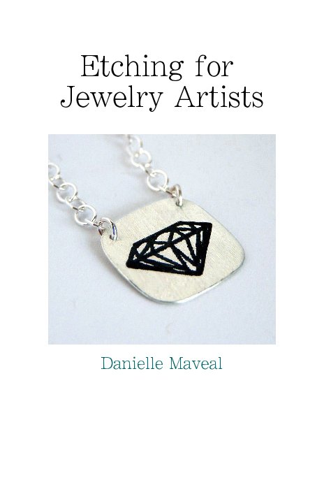 Visualizza Etching for Jewelry Artists di Danielle Maveal