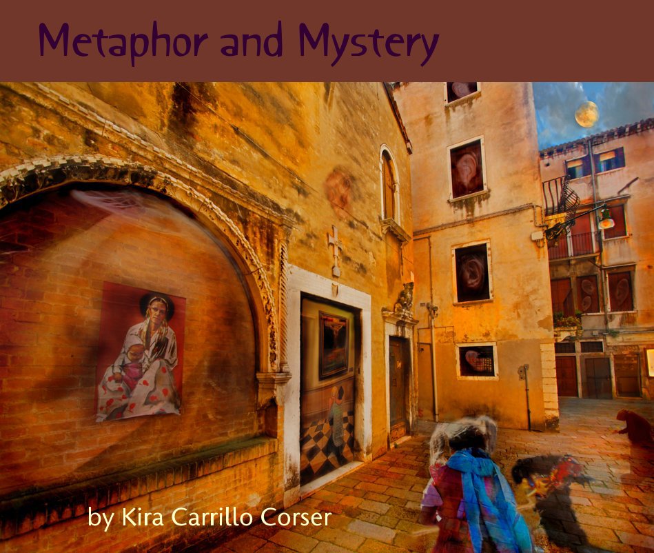 View Metaphor and Mystery by Kira Carrillo Corser