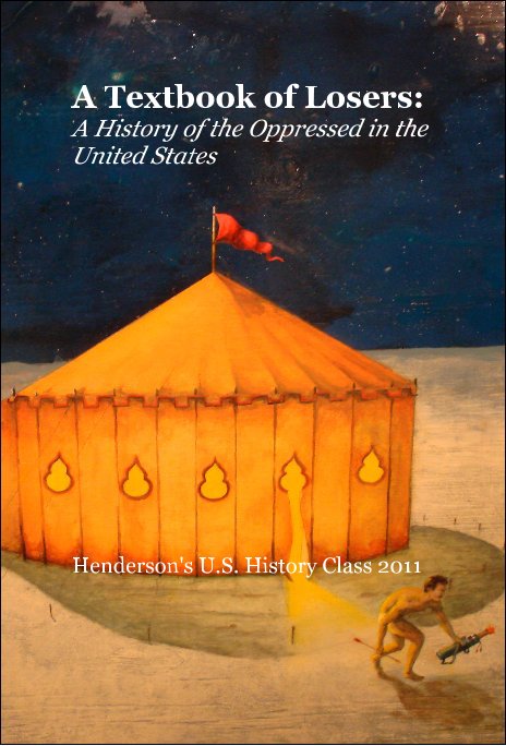 Ver A Textbook of Losers por Henderson's U.S. History Class 2011