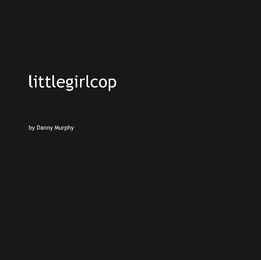 View littlegirlcop by Danny Murphy