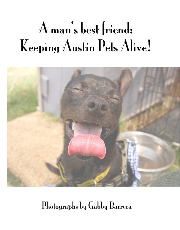 View A man’s best friend: Keeping Austin Pets Alive! by Gabby Barrera