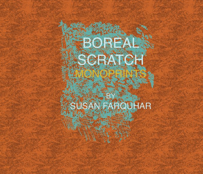 View Boreal Scratch Monoprints by Susan Farquhar