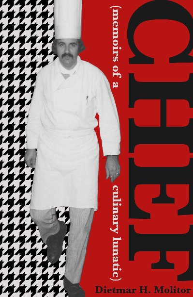 Bekijk CHEF (memoirs of a culinary lunatic) op Dietmar H. Molitor