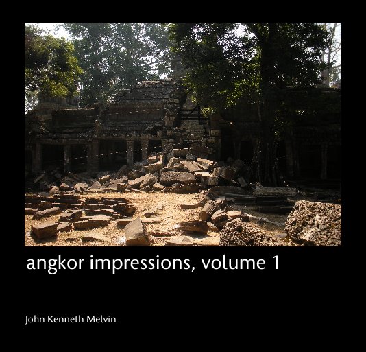 View angkor impressions, volume 1 by John Kenneth Melvin