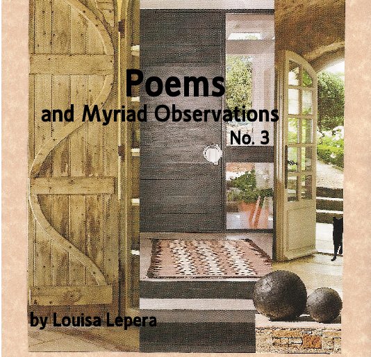 View Poems and Myriad Observations No. 3 by Louisa Lepera