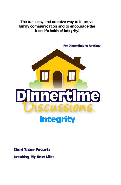 Ver The fun, easy and creative way to improve family communication and to encourage the best life habit of integrity! For Dinnertime or Anytime! Integrity por Cheri Yager Fogarty Creating My Best Life®