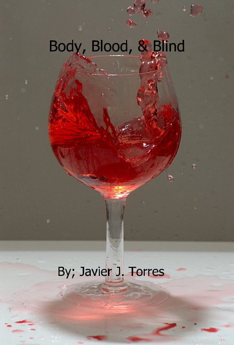 View Body, Blood, & Blind by Javier J. Torres