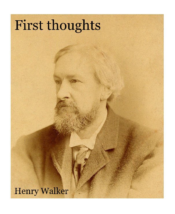 View First thoughts by Henry Walker