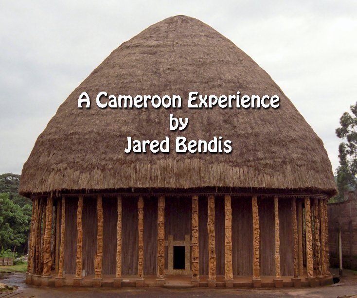View A Cameroon Experience by Jared Bendis