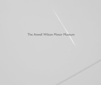 The Atwell Wilson Motor Museum book cover