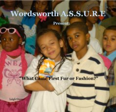 Wordsworth A.S.S.U.R.E Present: "What Came First Fur or Fashion?" book cover