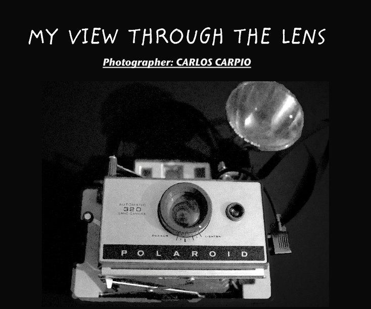 MY  VIEW  THROUGH  THE  LENS nach Photographer: CARLOS CARPIO anzeigen