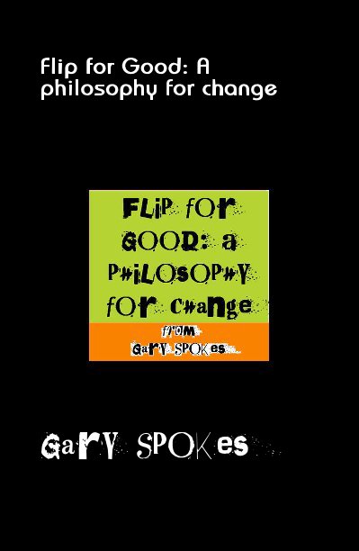 Ver Flip for Good: A philosophy for change por Gary Spokes