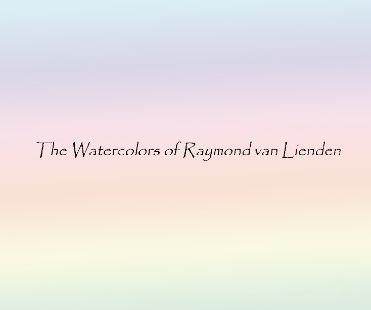 Ver Raymond van Lienden -- Fine Art Volume One por Robyn Nichols Witschey