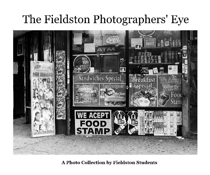 Ver The Fieldston Photographers' Eye por A Photo Collection by Fieldston Students