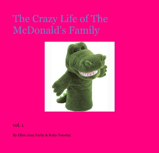 View The Crazy Life of The McDonald's Family by Ellen Jean Yarby & Ruby Tuesday