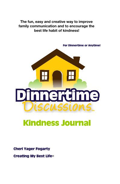 The fun, easy and creative way to improve family communication and to encourage the best life habit of kindness! For Dinnertime or Anytime! Kindness Journal nach Cheri Yager Fogarty Creating My Best Life® anzeigen