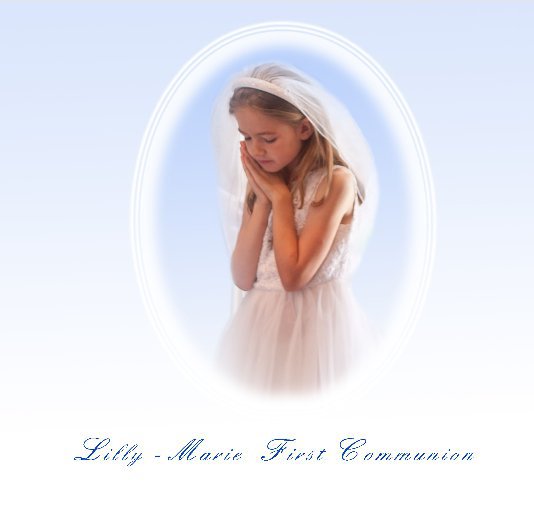 View Lilly-Marie First Communion by cathybourcie